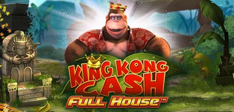 Слот King Kong Cash Full House играть бесплатно