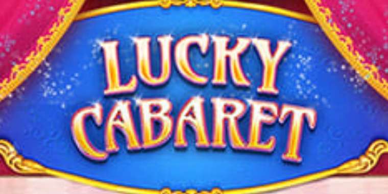 Слот Lucky Cabaret играть бесплатно